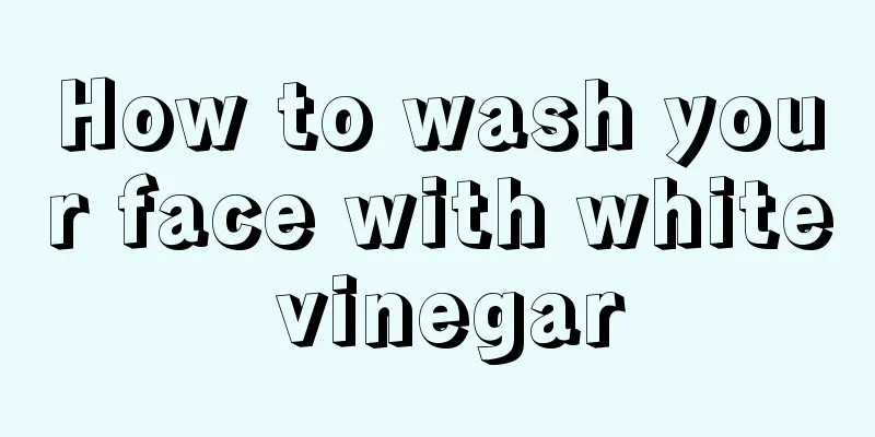 How to wash your face with white vinegar