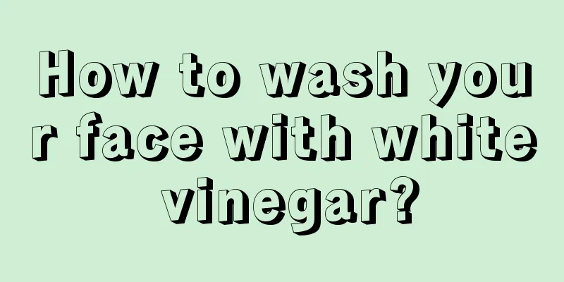 How to wash your face with white vinegar?