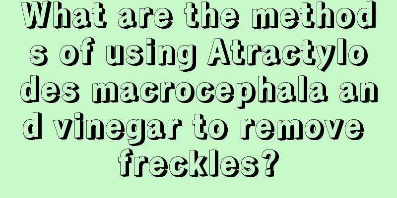 What are the methods of using Atractylodes macrocephala and vinegar to remove freckles?