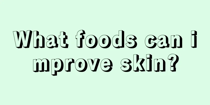 What foods can improve skin?