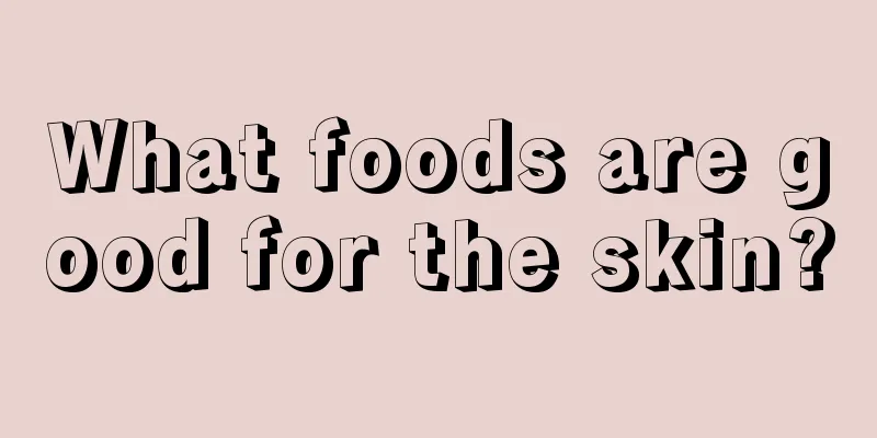 What foods are good for the skin?