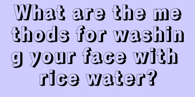 What are the methods for washing your face with rice water?