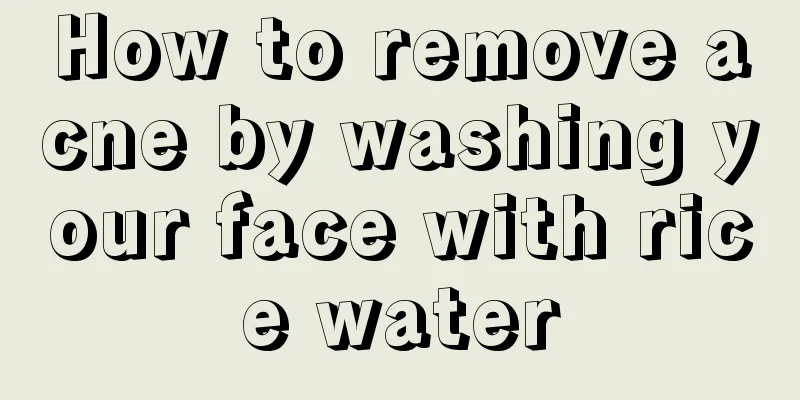 How to remove acne by washing your face with rice water