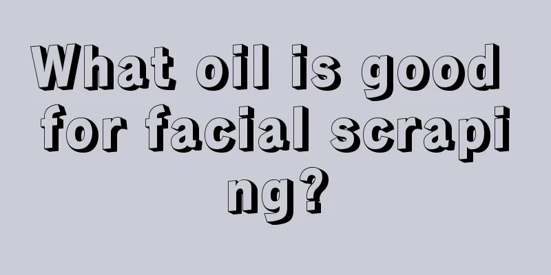 What oil is good for facial scraping?