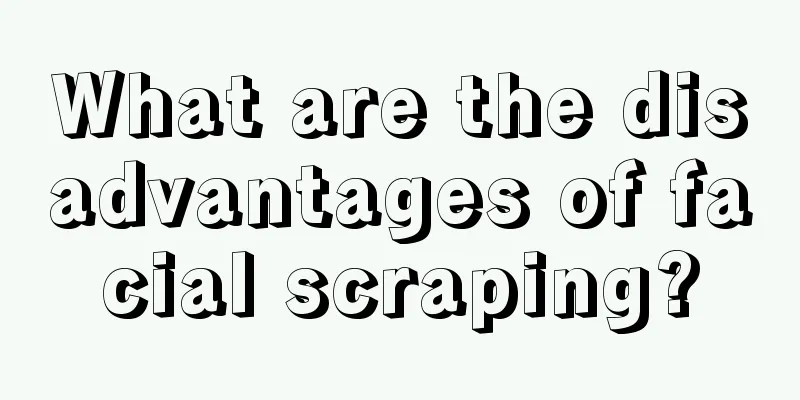 What are the disadvantages of facial scraping?