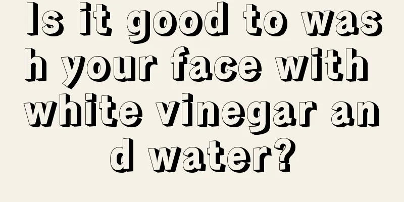 Is it good to wash your face with white vinegar and water?