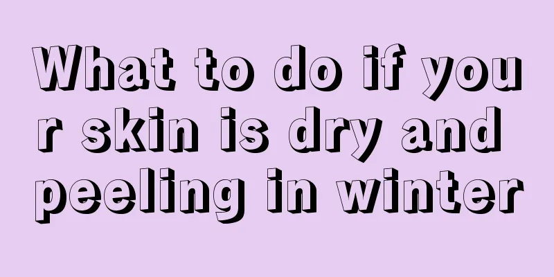 What to do if your skin is dry and peeling in winter