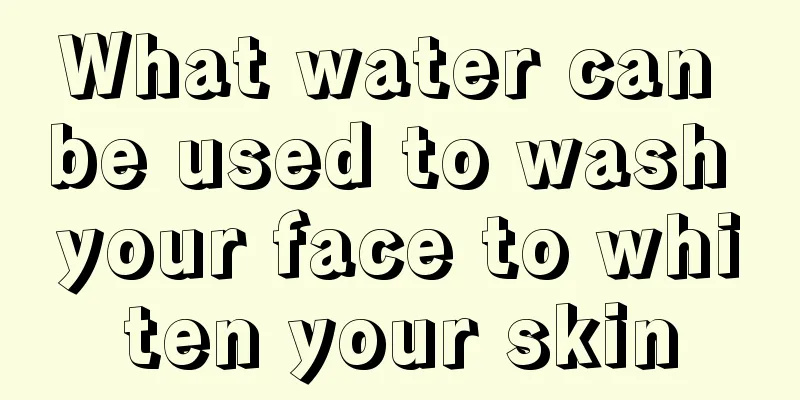 What water can be used to wash your face to whiten your skin