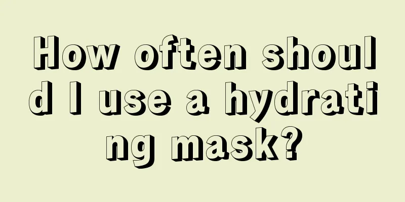 How often should I use a hydrating mask?