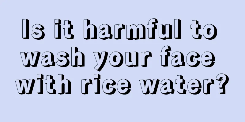 Is it harmful to wash your face with rice water?