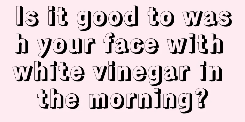 Is it good to wash your face with white vinegar in the morning?