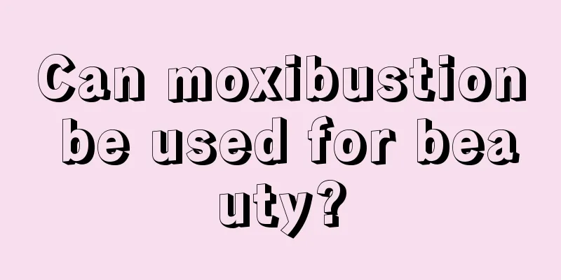 Can moxibustion be used for beauty?