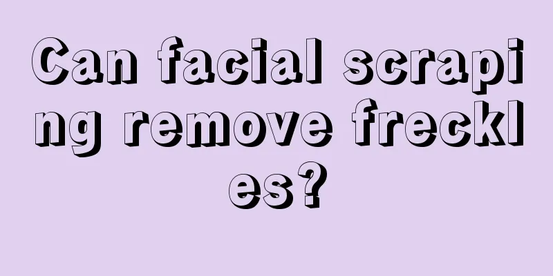 Can facial scraping remove freckles?