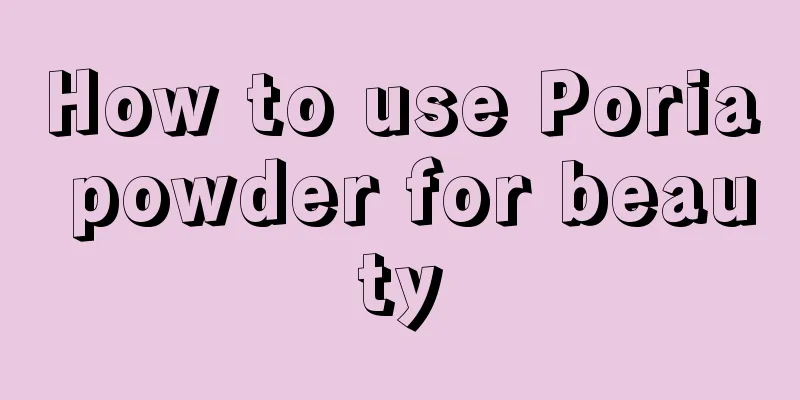 How to use Poria powder for beauty