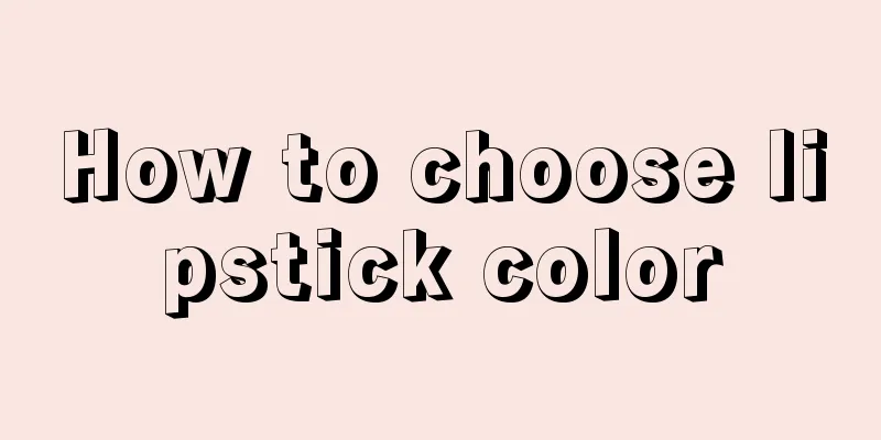 How to choose lipstick color