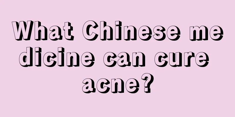 What Chinese medicine can cure acne?