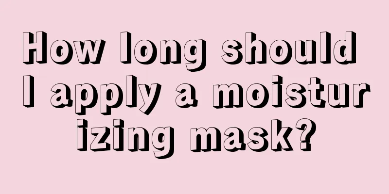 How long should I apply a moisturizing mask?