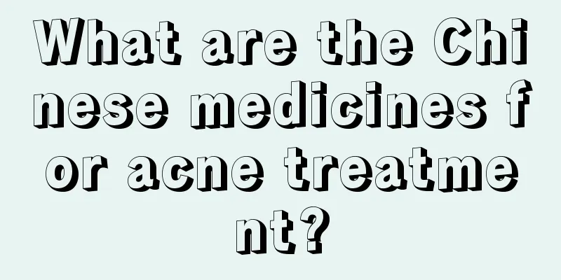 What are the Chinese medicines for acne treatment?