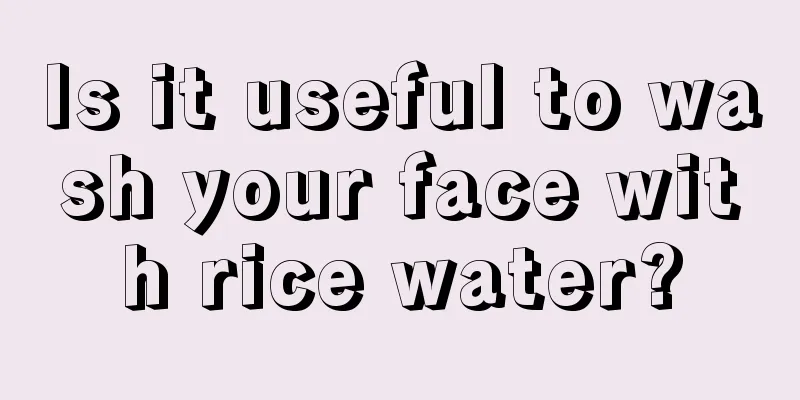 Is it useful to wash your face with rice water?