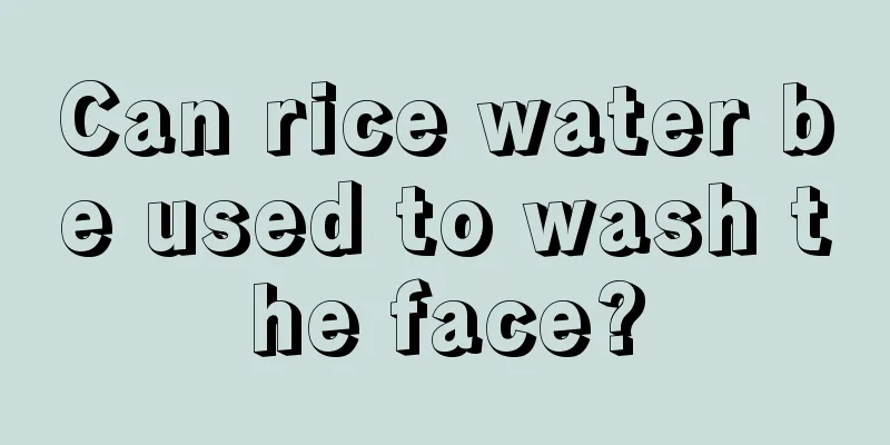 Can rice water be used to wash the face?