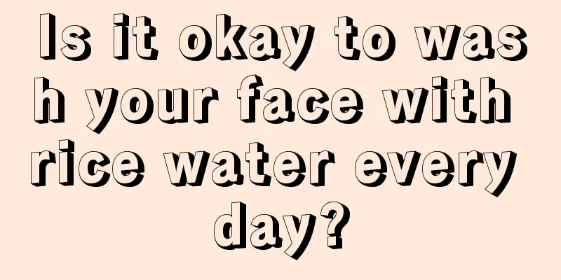 Is it okay to wash your face with rice water every day?