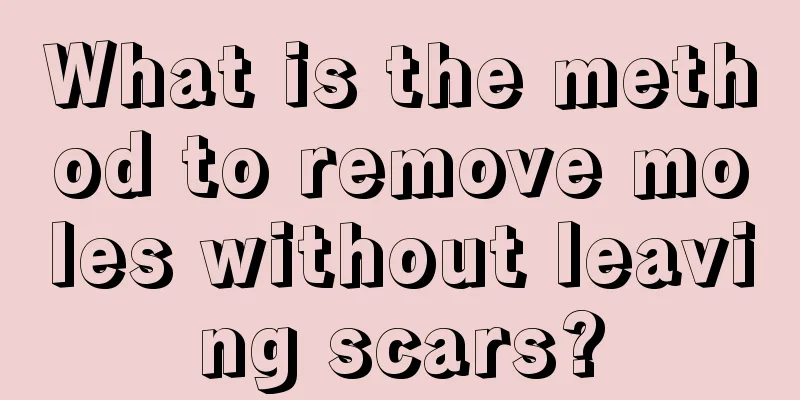 What is the method to remove moles without leaving scars?