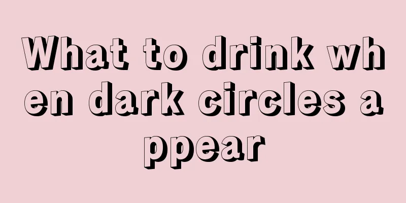 What to drink when dark circles appear