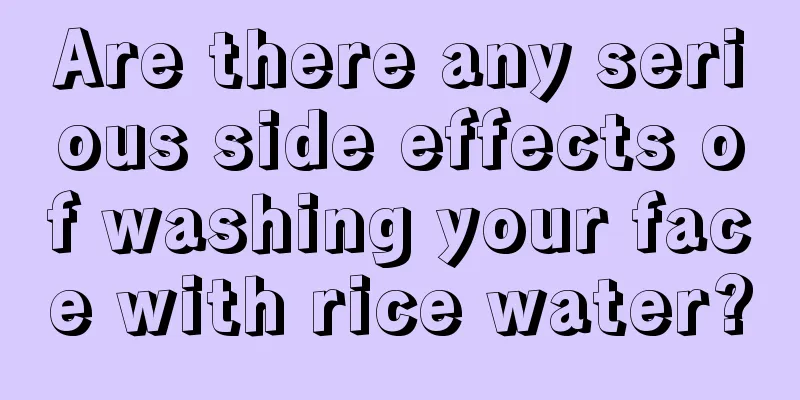 Are there any serious side effects of washing your face with rice water?