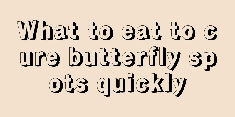 What to eat to cure butterfly spots quickly