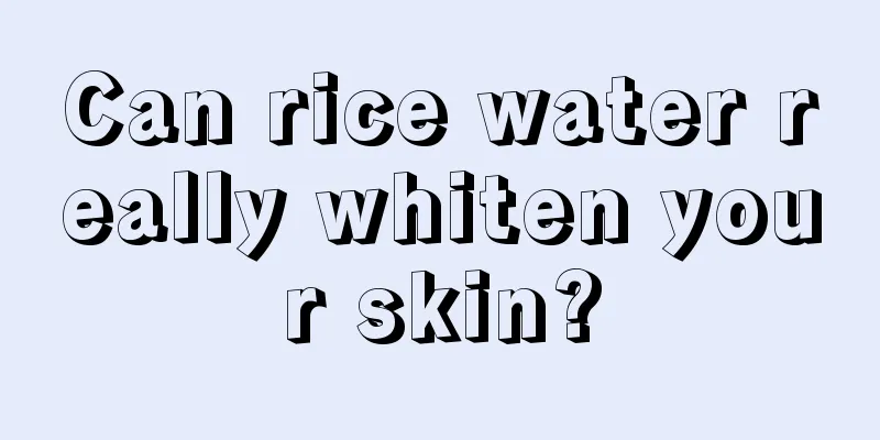 Can rice water really whiten your skin?