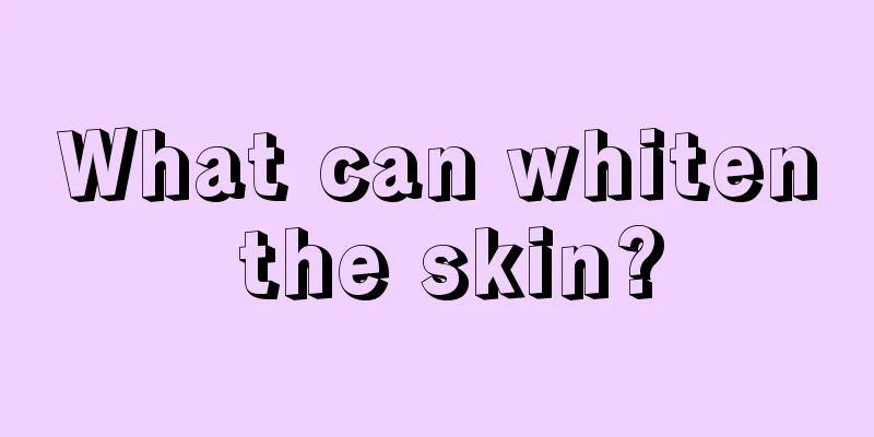 What can whiten the skin?