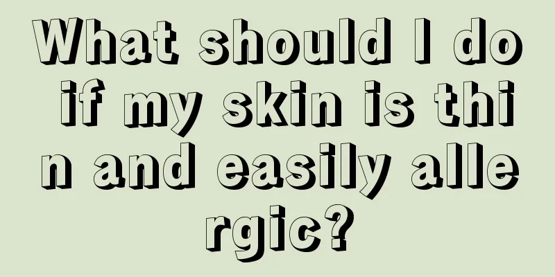 What should I do if my skin is thin and easily allergic?