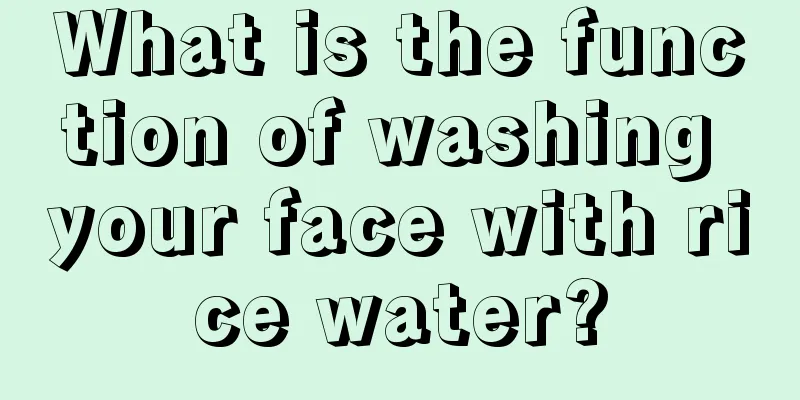 What is the function of washing your face with rice water?