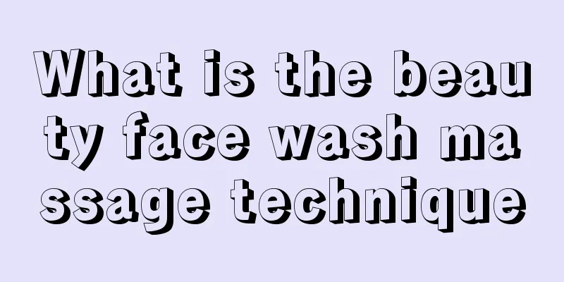 What is the beauty face wash massage technique