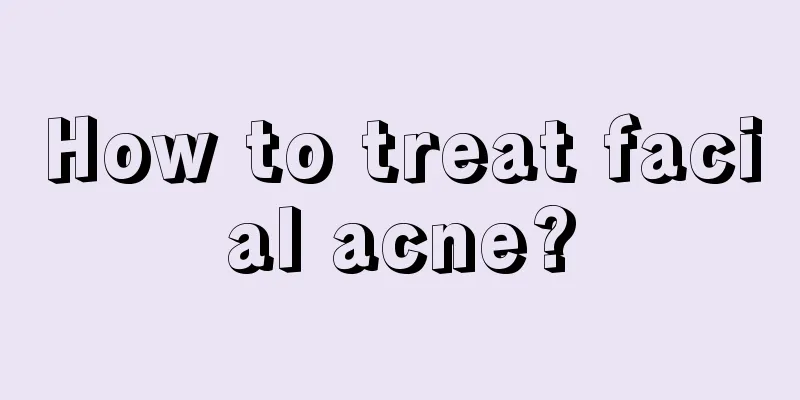 How to treat facial acne?