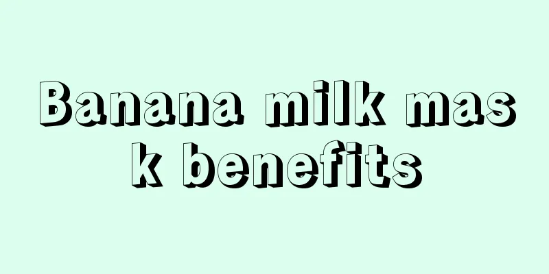 Banana milk mask benefits