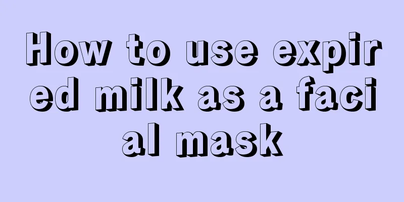 How to use expired milk as a facial mask