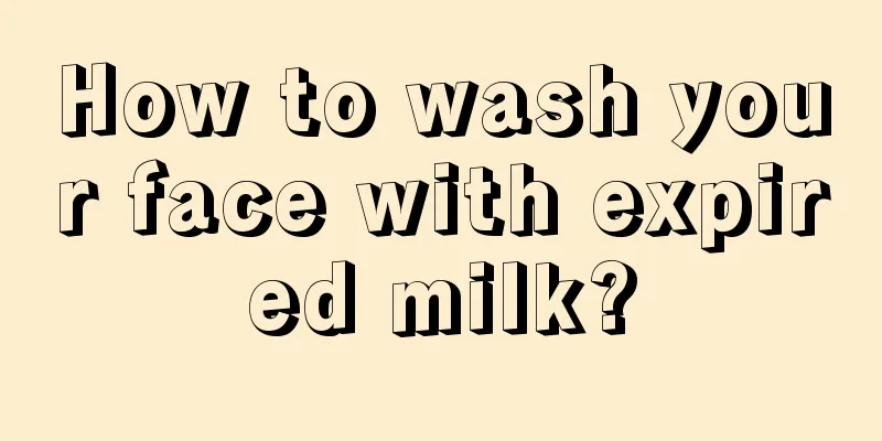 How to wash your face with expired milk?