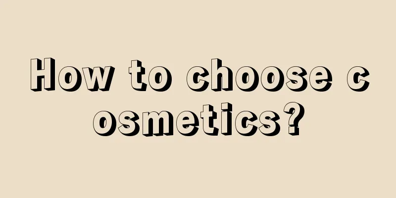 How to choose cosmetics?