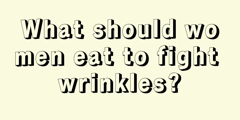 What should women eat to fight wrinkles?