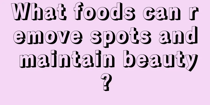 What foods can remove spots and maintain beauty?