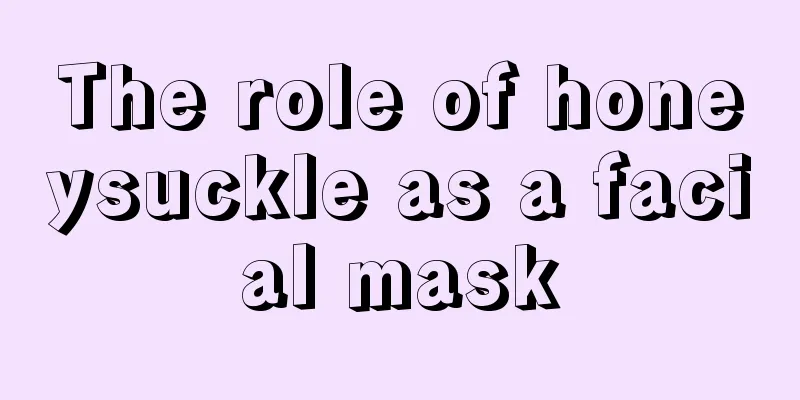 The role of honeysuckle as a facial mask