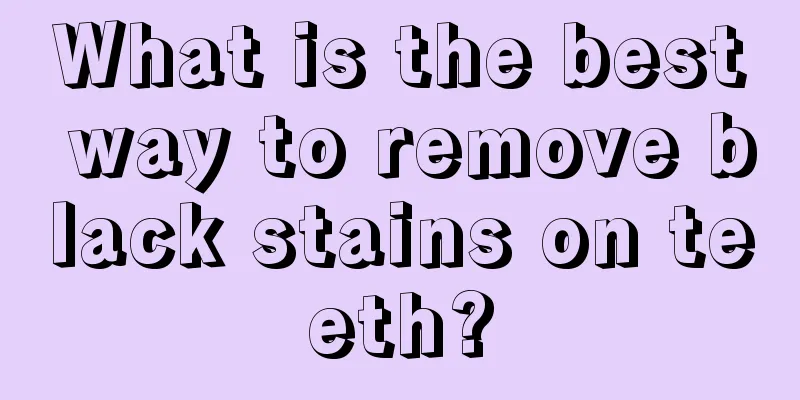 What is the best way to remove black stains on teeth?