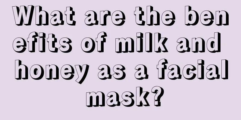 What are the benefits of milk and honey as a facial mask?