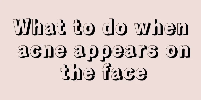 What to do when acne appears on the face