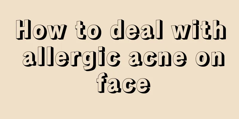 How to deal with allergic acne on face