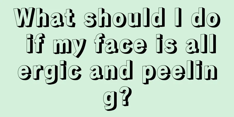 What should I do if my face is allergic and peeling?