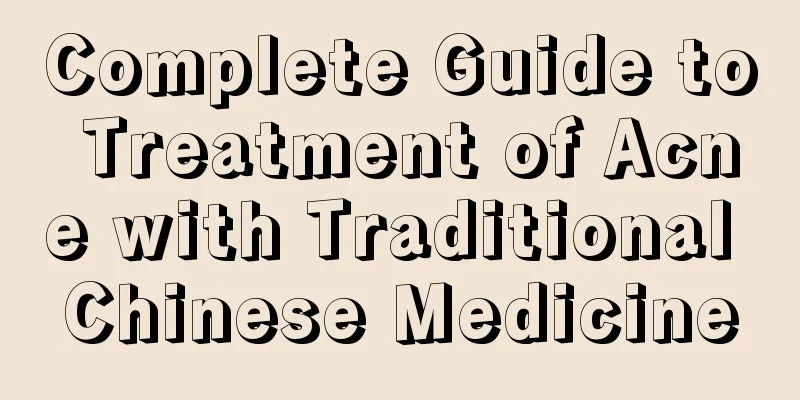 Complete Guide to Treatment of Acne with Traditional Chinese Medicine