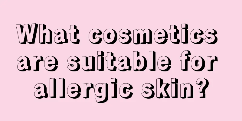 What cosmetics are suitable for allergic skin?