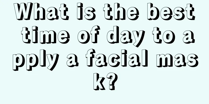 What is the best time of day to apply a facial mask?